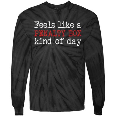 Funny Hockey Feels Like A Penalty Box Day Hockey Player Tie-Dye Long Sleeve Shirt