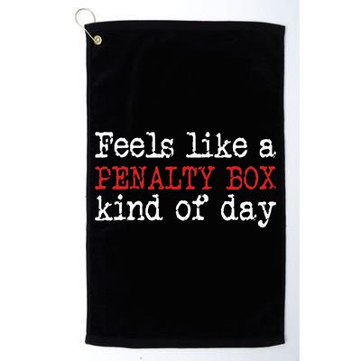 Funny Hockey Feels Like A Penalty Box Day Hockey Player Golf Towel
