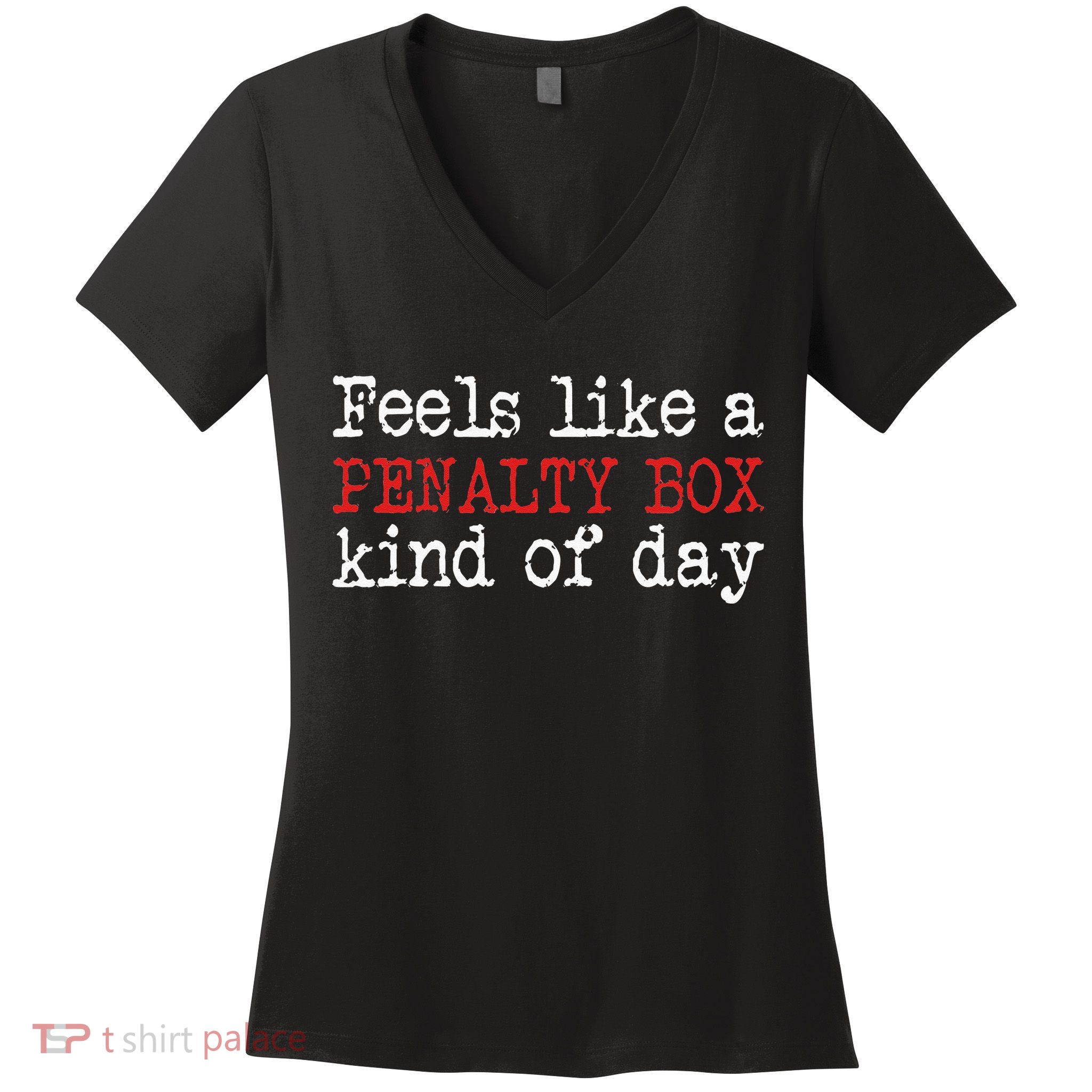 Funny Hockey Feels Like A Penalty Box Day Hockey Player Women's V-Neck T-Shirt