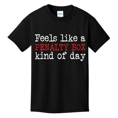Funny Hockey Feels Like A Penalty Box Day Hockey Player Kids T-Shirt