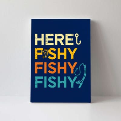 Fishing Here Fishy Retro Fish Lover Fisherman Canvas