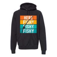 Fishing Here Fishy Premium Hoodie