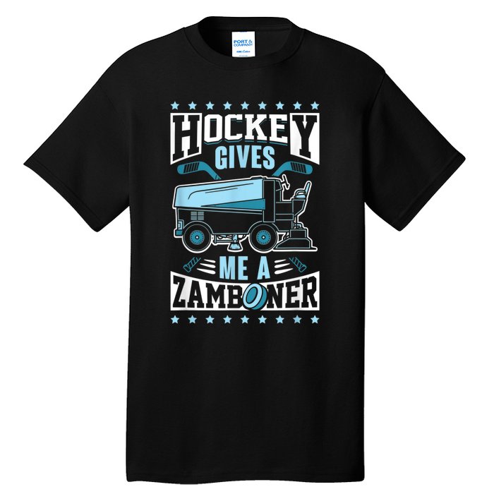 Funny Hockey For Men Hockey Gives Me A Zamboner Tall T-Shirt