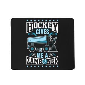 Funny Hockey For Men Hockey Gives Me A Zamboner Mousepad