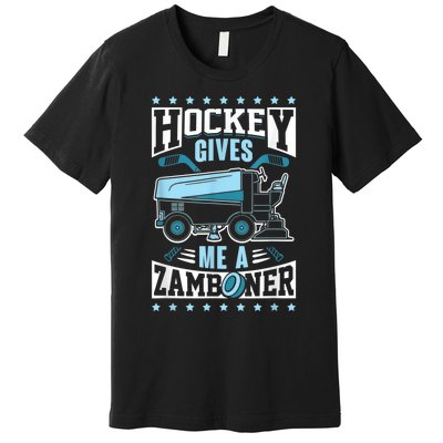 Funny Hockey For Men Hockey Gives Me A Zamboner Premium T-Shirt