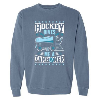 Funny Hockey For Men Hockey Gives Me A Zamboner Garment-Dyed Sweatshirt