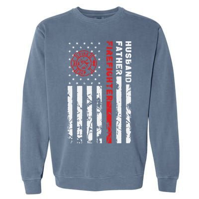 Firefighter Husband Father Fireman Fathers Day Gift For Dad Garment-Dyed Sweatshirt