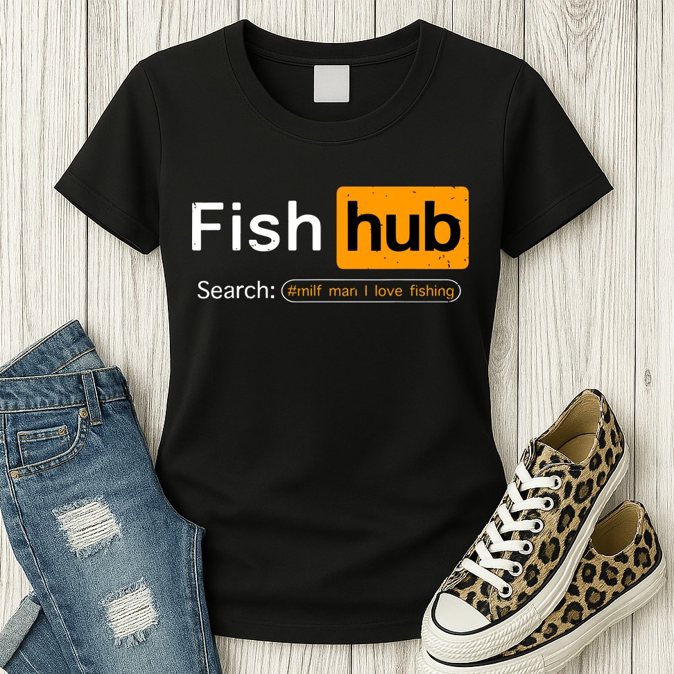 Fish Hub Funny Dirty Fishing Joke MILF Man I Love Fishing Womens T-Shirt