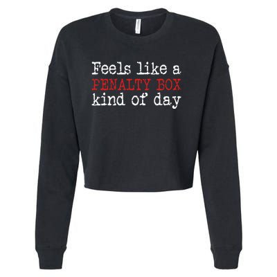 Funny Hockey Feels Like A Penalty Box Day Hockey Player Cropped Pullover Crew