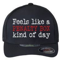 Funny Hockey Feels Like A Penalty Box Day Hockey Player Flexfit Unipanel Trucker Cap