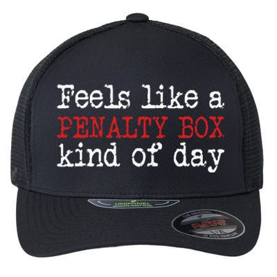 Funny Hockey Feels Like A Penalty Box Day Hockey Player Flexfit Unipanel Trucker Cap