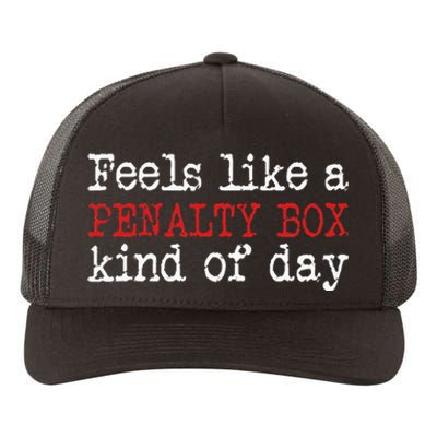 Funny Hockey Feels Like A Penalty Box Day Hockey Player Yupoong Adult 5-Panel Trucker Hat