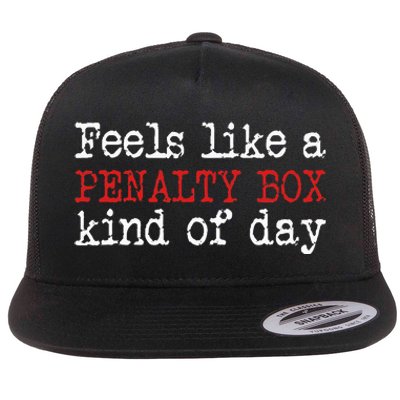 Funny Hockey Feels Like A Penalty Box Day Hockey Player Flat Bill Trucker Hat