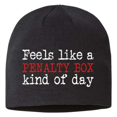 Funny Hockey Feels Like A Penalty Box Day Hockey Player Sustainable Beanie