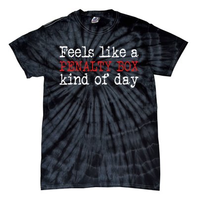 Funny Hockey Feels Like A Penalty Box Day Hockey Player Tie-Dye T-Shirt