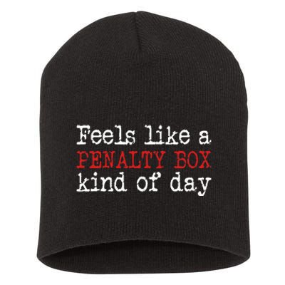 Funny Hockey Feels Like A Penalty Box Day Hockey Player Short Acrylic Beanie