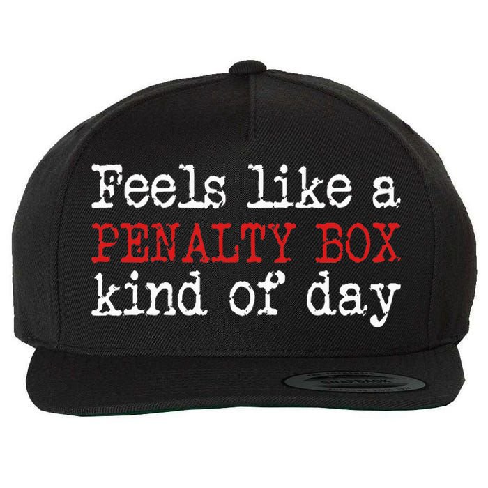 Funny Hockey Feels Like A Penalty Box Day Hockey Player Wool Snapback Cap