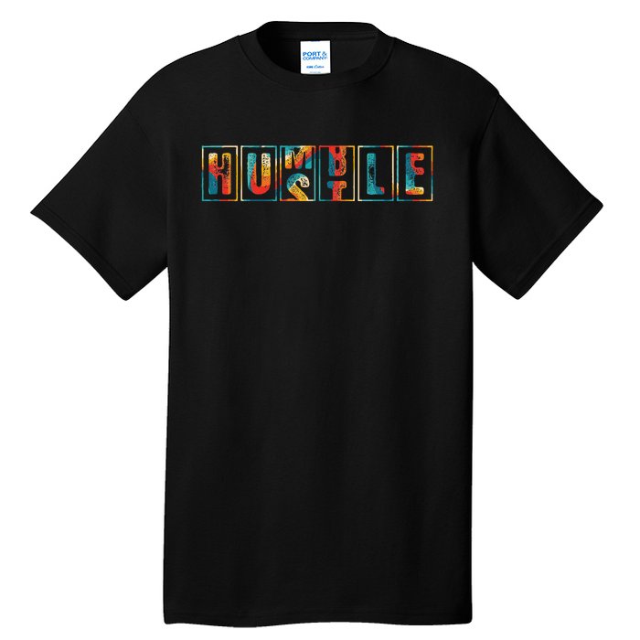 Funny Hustle For And Women Cool Humble Tall T-Shirt