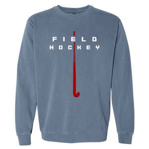 Field Hockey Field Hockey Gift Garment-Dyed Sweatshirt