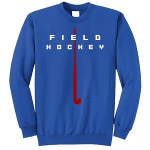 Field Hockey Field Hockey Gift Tall Sweatshirt