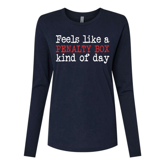 Funny Hockey - Feels Like a Penalty Box Day - Hockey Player Womens Cotton Relaxed Long Sleeve T-Shirt