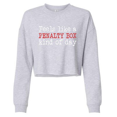 Funny Hockey - Feels Like a Penalty Box Day - Hockey Player Cropped Pullover Crew