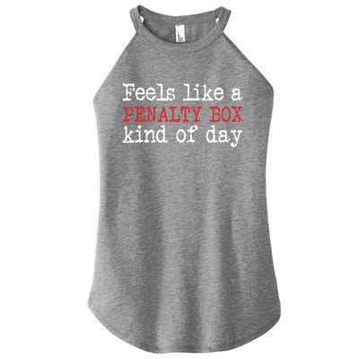 Funny Hockey - Feels Like a Penalty Box Day - Hockey Player Women's Perfect Tri Rocker Tank