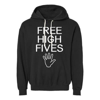 Free High Fives Funny Jokes Sarcastic Sayings Garment-Dyed Fleece Hoodie