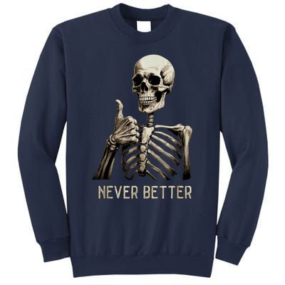 Funny Halloween For Never Better Skeleton Graphic Sweatshirt