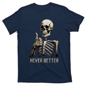 Funny Halloween For Never Better Skeleton Graphic T-Shirt