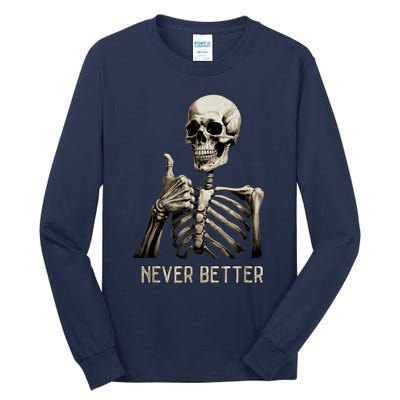 Funny Halloween For Never Better Skeleton Graphic Tall Long Sleeve T-Shirt