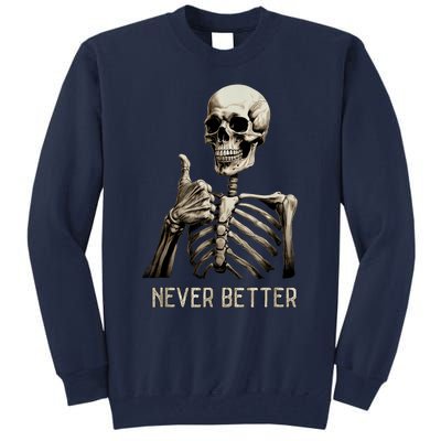 Funny Halloween For Never Better Skeleton Graphic Tall Sweatshirt