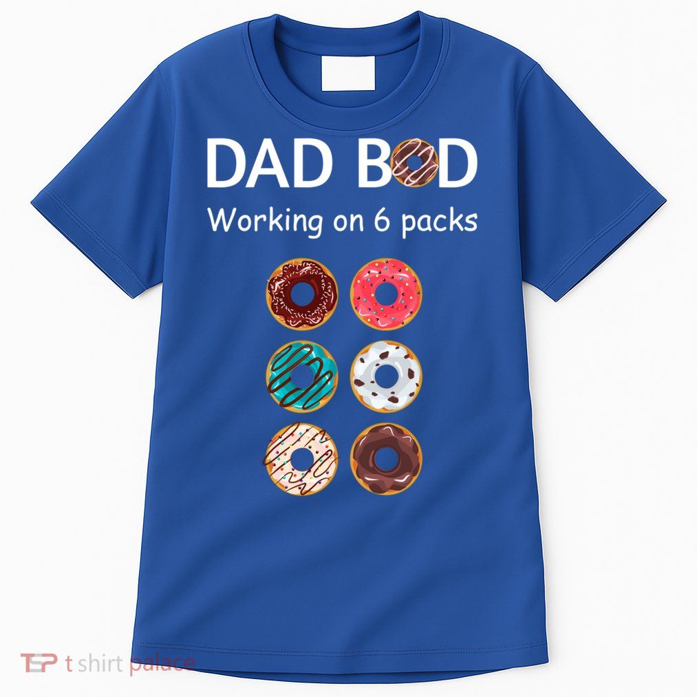 Fun Holiday Funny Donut Dad Bod Working On Six 6 Packs Meaningful Gift Tall T-Shirt