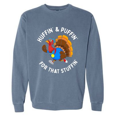 Funny Huffin For That Stuffin Turkey Run Trot Thanksgiving Garment-Dyed Sweatshirt