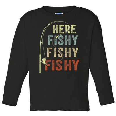 Fishing Here Fishy Funny Toddler Long Sleeve Shirt