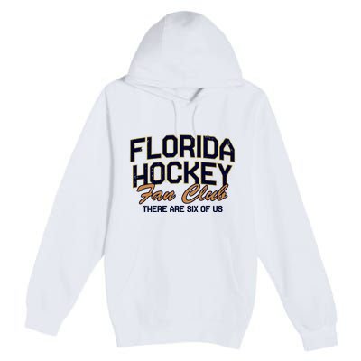 Florida Hockey Fan Club There Are Six Of Us Premium Pullover Hoodie