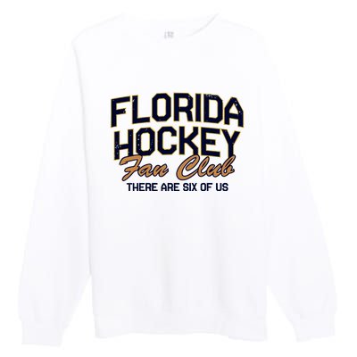 Florida Hockey Fan Club There Are Six Of Us Premium Crewneck Sweatshirt