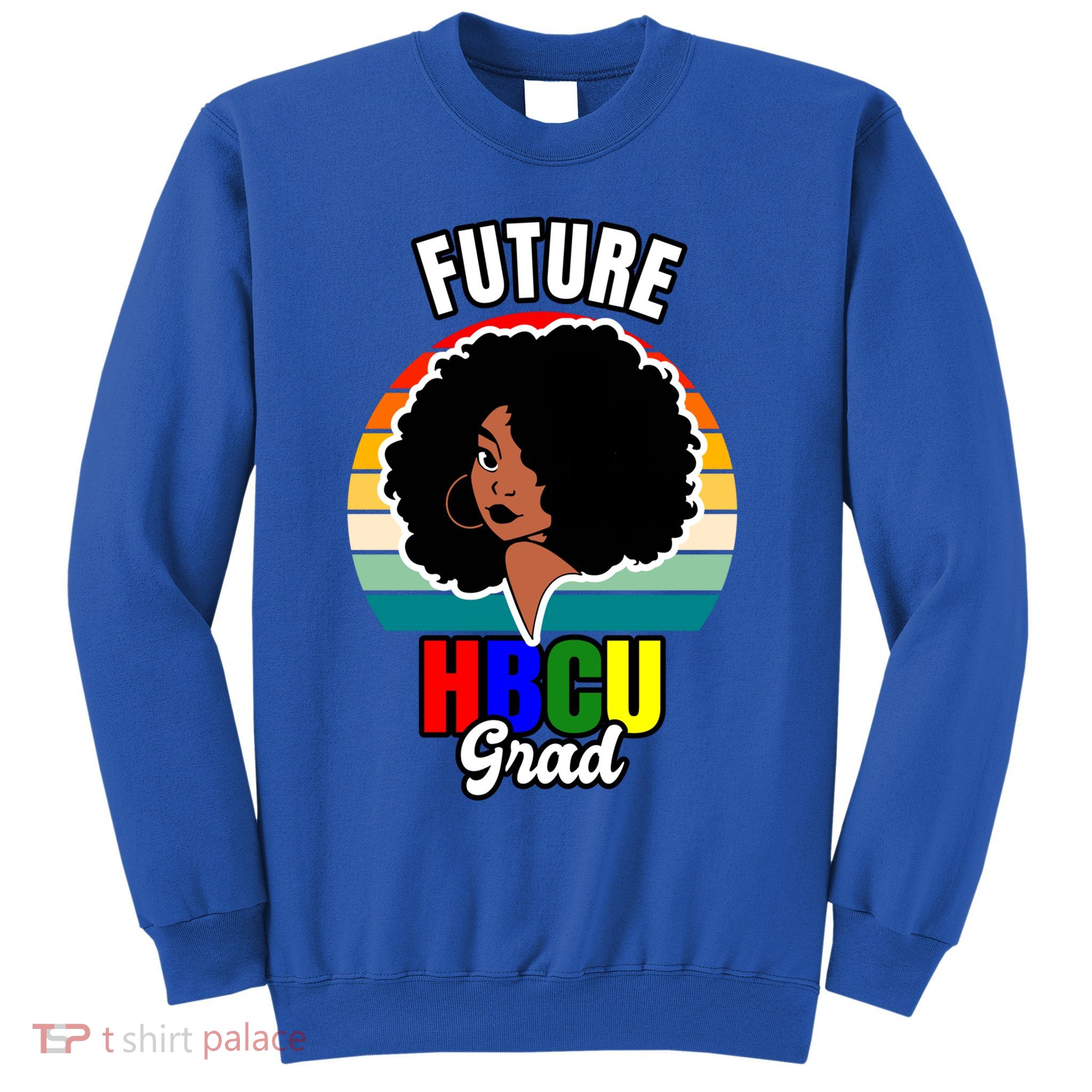 Future Hbcu Grad Graduation Historically Black College Gift Sweatshirt