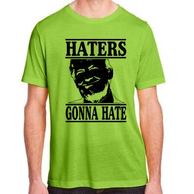 Funny Haters Gonna Hate Donald Trump Gift Presidenmeaningful Gift Adult ChromaSoft Performance T-Shirt