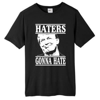 Funny Haters Gonna Hate Donald Trump Gift Presidenmeaningful Gift Tall Fusion ChromaSoft Performance T-Shirt