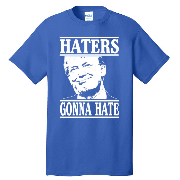 Funny Haters Gonna Hate Donald Trump Gift Presidenmeaningful Gift Tall T-Shirt