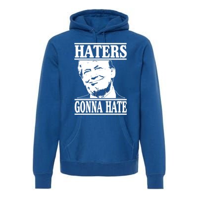 Funny Haters Gonna Hate Donald Trump Gift Presidenmeaningful Gift Premium Hoodie