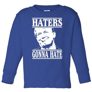 Funny Haters Gonna Hate Donald Trump Gift Presidenmeaningful Gift Toddler Long Sleeve Shirt