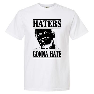 Funny Haters Gonna Hate Donald Trump Gift Presidenmeaningful Gift Garment-Dyed Heavyweight T-Shirt