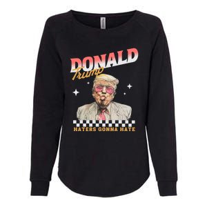 Funny Haters Gonna Hate Donald Trump Womens California Wash Sweatshirt