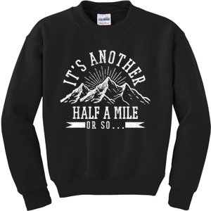 Funny Hiking Gift It's Another Half Mile Or So Funny Hiker Gift Kids Sweatshirt