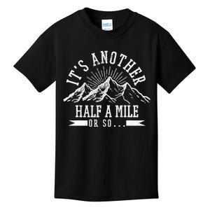 Funny Hiking Gift It's Another Half Mile Or So Funny Hiker Gift Kids T-Shirt