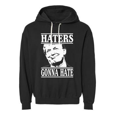 Funny Haters Gonna Hate Donald Trumppresident Garment-Dyed Fleece Hoodie