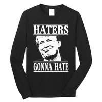 Funny Haters Gonna Hate Donald Trumppresident Long Sleeve Shirt