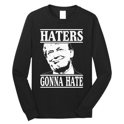 Funny Haters Gonna Hate Donald Trumppresident Long Sleeve Shirt